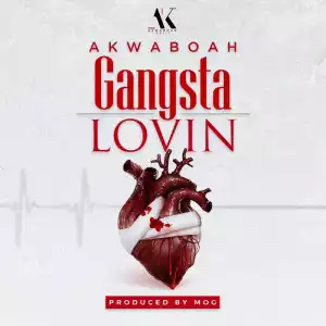 Akwaboah - Gangsta Lovin